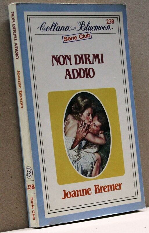 collana bluemoon n.238 - Non dirmi addio - curcio ed.