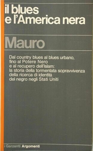 Il Blues e l'America nera - Walter mauro - Garzanti 1977