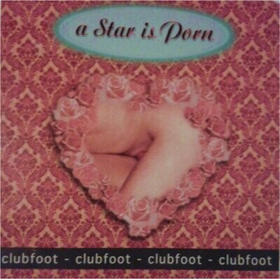 Clubfoot ‎– A Star Is Porn