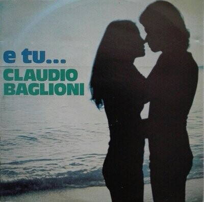 Claudio Baglioni ‎– E Tu...