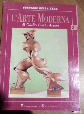 L'ARTE MODERNA DI ARGAN CORRIERE DELLA SERA FASCICOLO N.3 - 1990