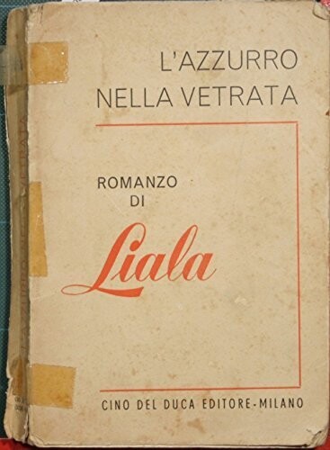 L'azzurro nella vetrata - Liala - Cino del duca editore milano 1958