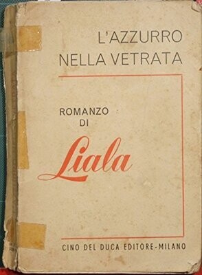 L'azzurro nella vetrata - Liala - Cino del duca editore milano 1958