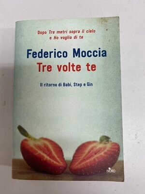 Federico Moccia -Tre volte te Il ritorno di Babi, Step e Gin - NORD Ed.