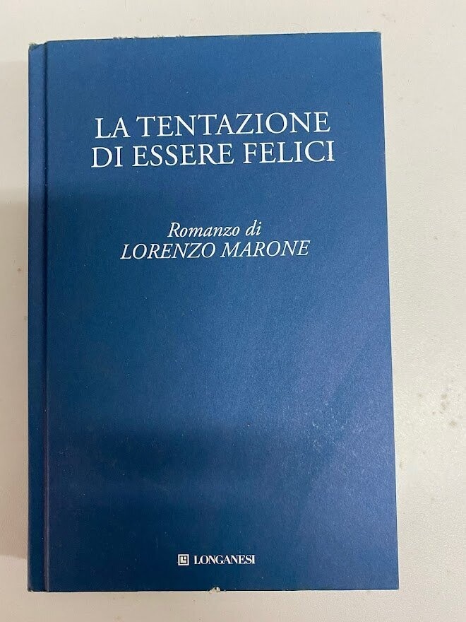 LA TENTAZIONE DI ESSERE FELICI Romanzo di LORENZO MARONE - LONGANESI