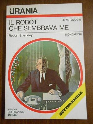 Urania 768 - LE ANTOLOGIE - SHECKLEY-IL ROBOT CHE SEMBRAVA ME