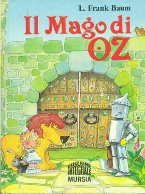 Il mago di Oz - L.Frank Baum - Ed. integrale Mursia