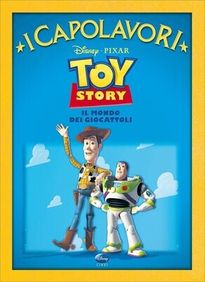 Toy Story - I capolavori - ed. Illustrata -Ed. Walt Disney
