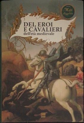 Libro - DEI EROI E CAVALIERI DELL'ETA' MEDIEVALE CASINI EDITORE