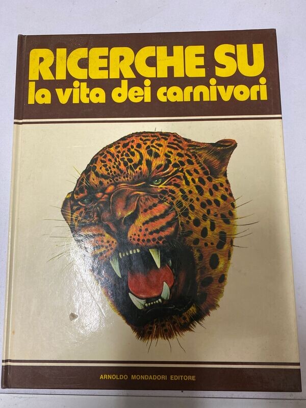 Ricerche su la vita dei Carnivori - Arnoldo Mondadori Editore