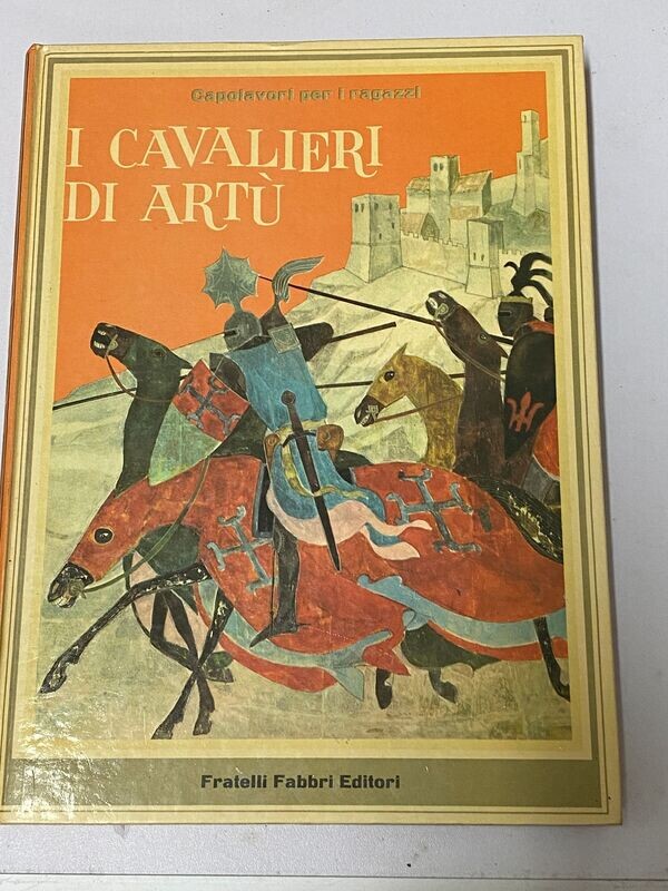 Capolavori per I ragazzi - I CAVALIERI DI ARTÙ - Fratelli Fabbri Editori