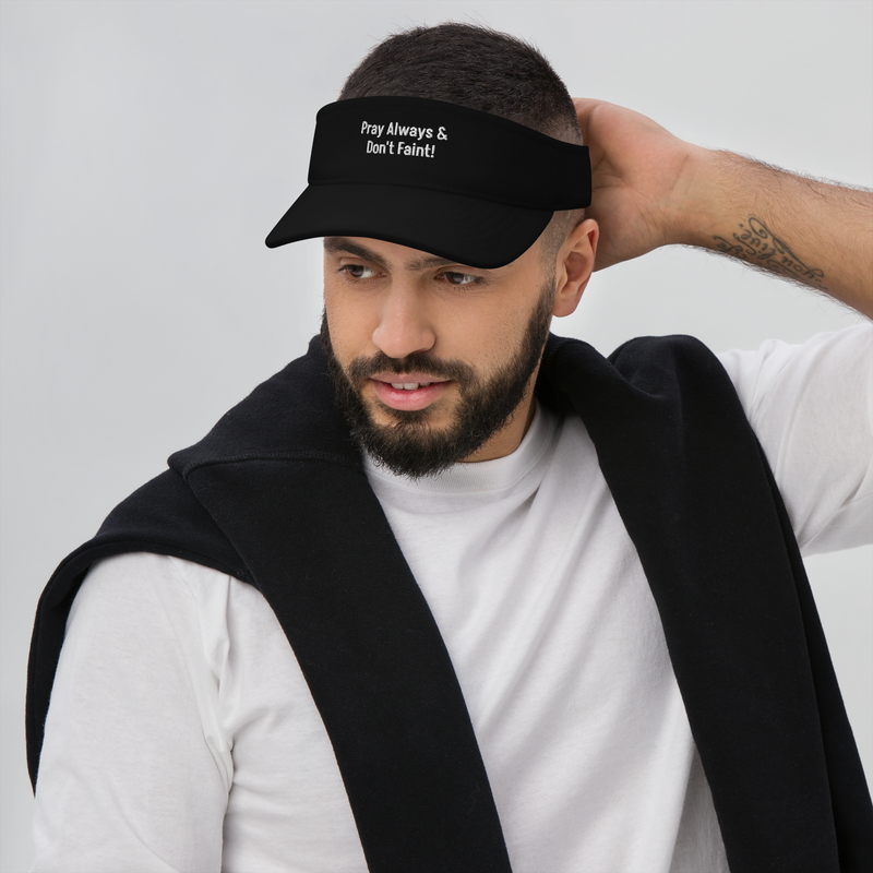 Visor: Pray Always and Don't Faint