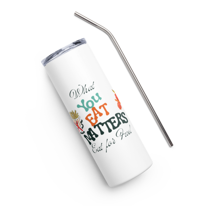 What You Eat Matters Stainless Steel Tumbler