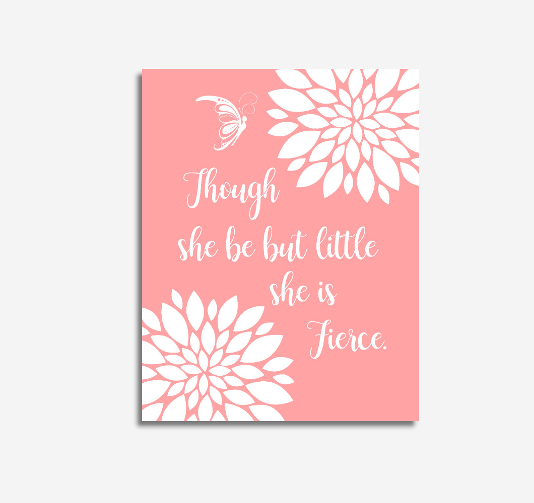 Coral Dahlia Floral Baby Girl Nursery Wall Art Butterfly Although She Be But Little She Is Fierce Baby Girl Wall Decor
