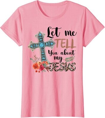 Let Me Tell You About My Jesus GRAPHIC TEE - Pink
