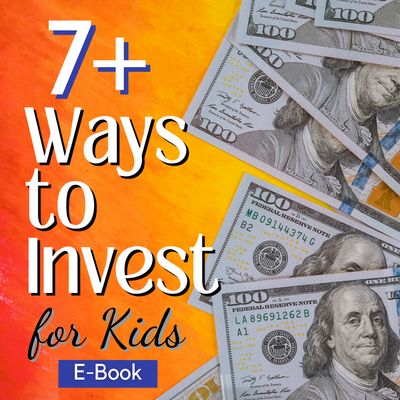 7+ Ways to Invest for Kids