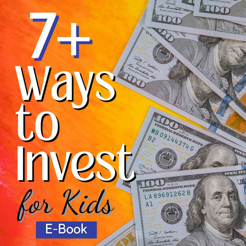 7+ Ways to Invest for Kids