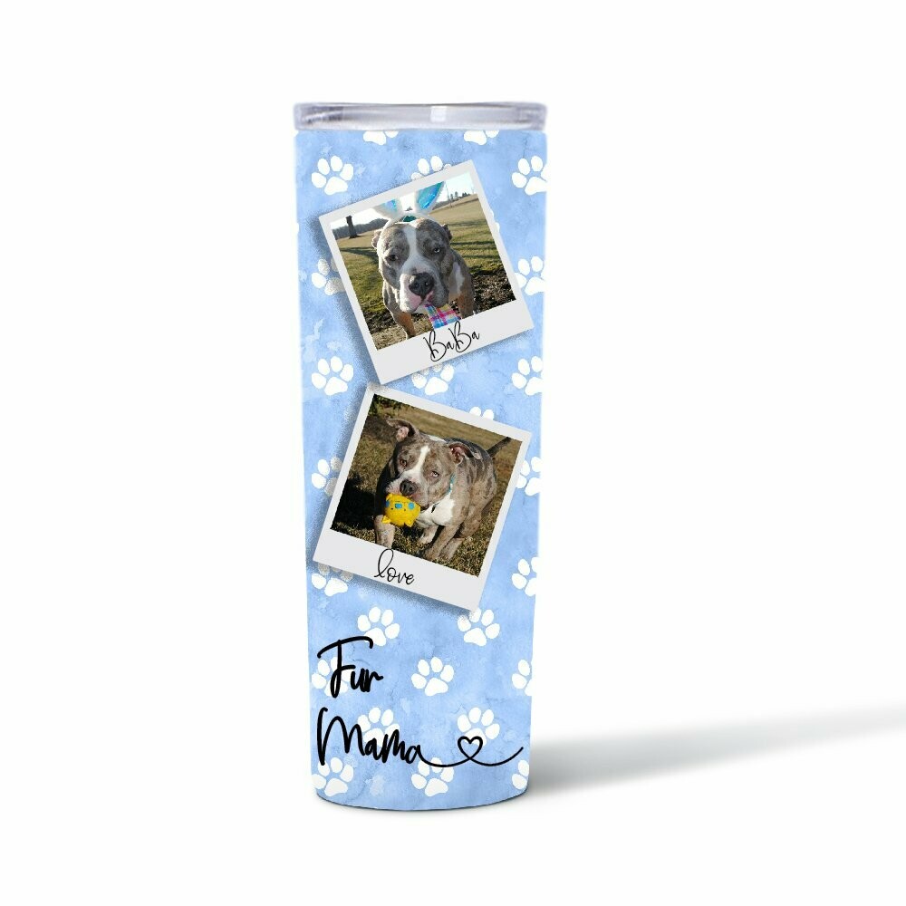 Fur Mama Pet Photo Skinny Tumbler