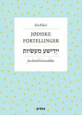 Eva Scheer: Jødiske fortellinger. Fra shtetl til Grünerløkka