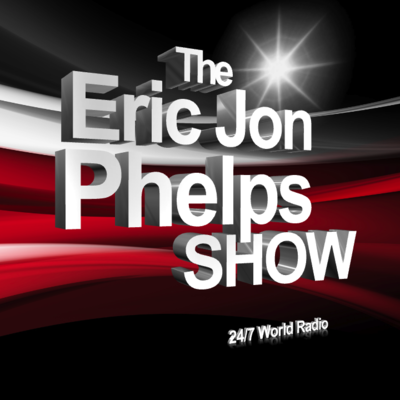 NEW!!! - The Eric Jon Phelps Show - Radio Archive
