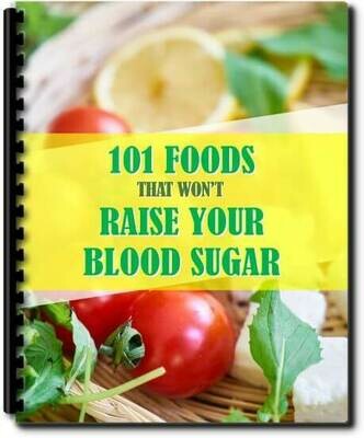 FREE Report - 101 Foods That Won't Raise Your Blood Sugar FREE Report - 101 Foods That Won't Raise Your Blood Sugar