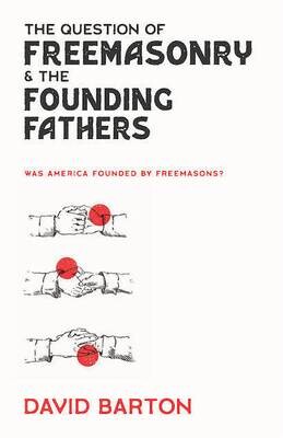 Question of Freemasonry and the Founding Fathers