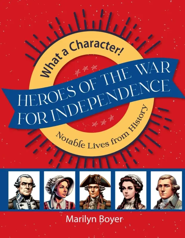 Heroes of the War for Independence: Notable Lives from History