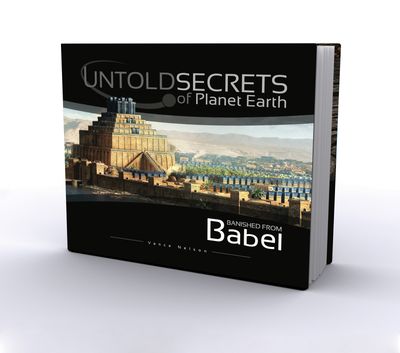 Untold Secrets of Planet Earth: Banished from Babel