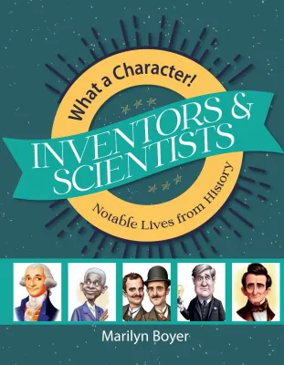 Inventors & Scientists: Notable Lives from History