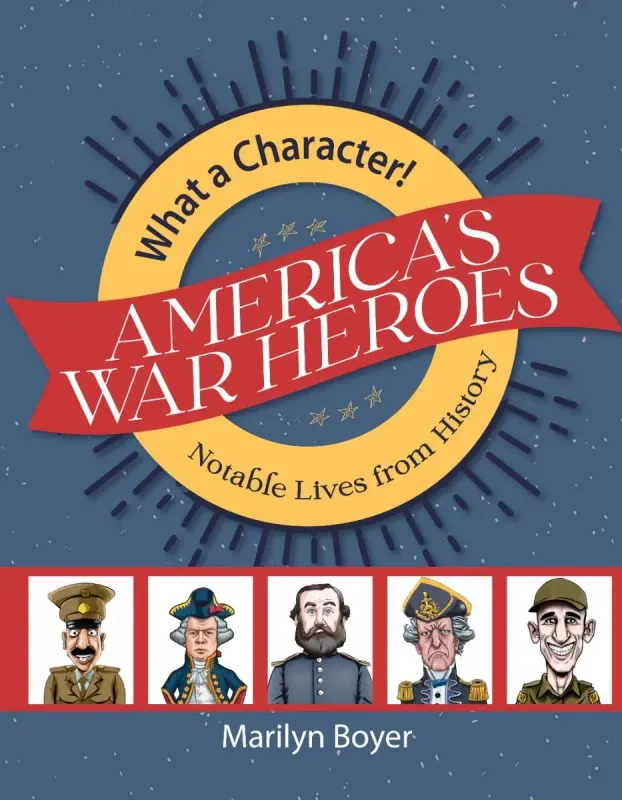 America’s War Heroes: Notable Lives from History