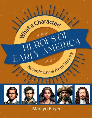 Heroes of Early America: Notable Lives from History
