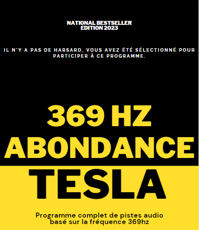 Abondance TESLA  369 Hz 
Découvrez les Pouvoirs du 

&quot;CODE ALPHA&quot; à 3 CHIFFRES