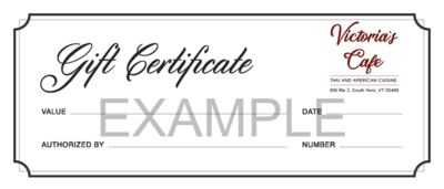 Victoria's Cafe Gift Certificate (Physical Version) for PHONE ORDERS OR DINE-IN ONLY. Starting at $50 and up.