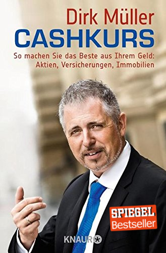 Dirk Müller - Cashkurs: So machen Sie das Beste aus Ihrem Geld: Aktien, Versicherungen, Immobilien