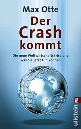 Max Otte: Der Crash kommt - Die neue Weltwirtschaftskrise und was Sie jetzt tun können