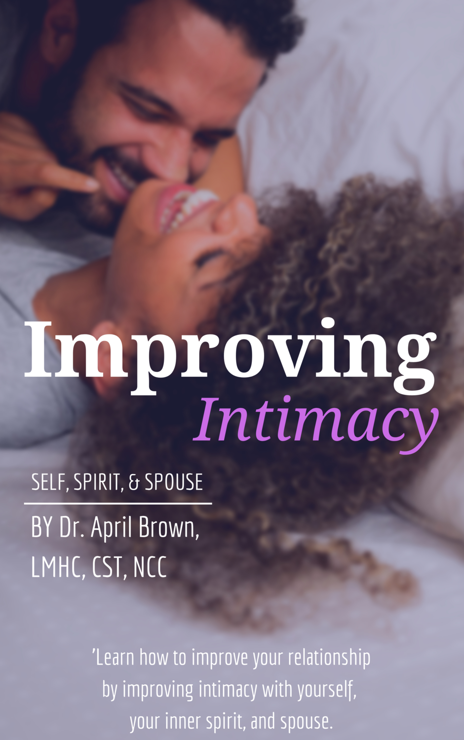 Improving Intimacy: Self, Spirit, and Spouse Improving Intimacy: Self, Spirit, and Spouse