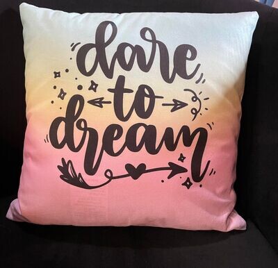 Dare to Dream Pillow 15x15
