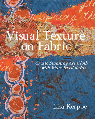 Visual Texture on Fabric: Create Stunning Art Cloth with Water-Based Resists