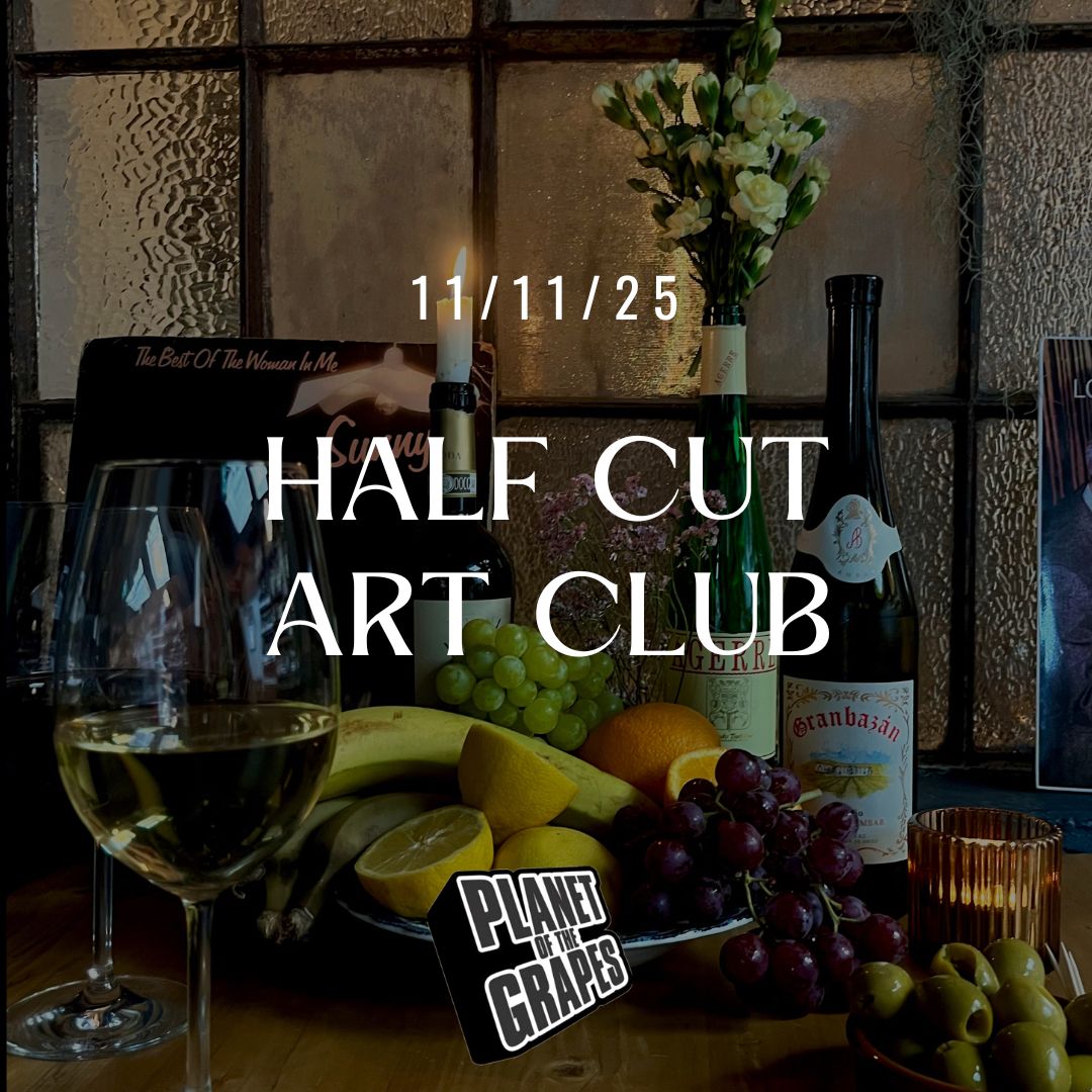 Half Cut Art Club - 7pm, Tuesday 11th November - Planet of the Grapes East Dulwich