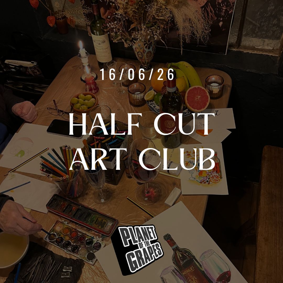 Half Cut Art Club - 7pm, Tuesday 16th June - Planet of the Grapes East Dulwich