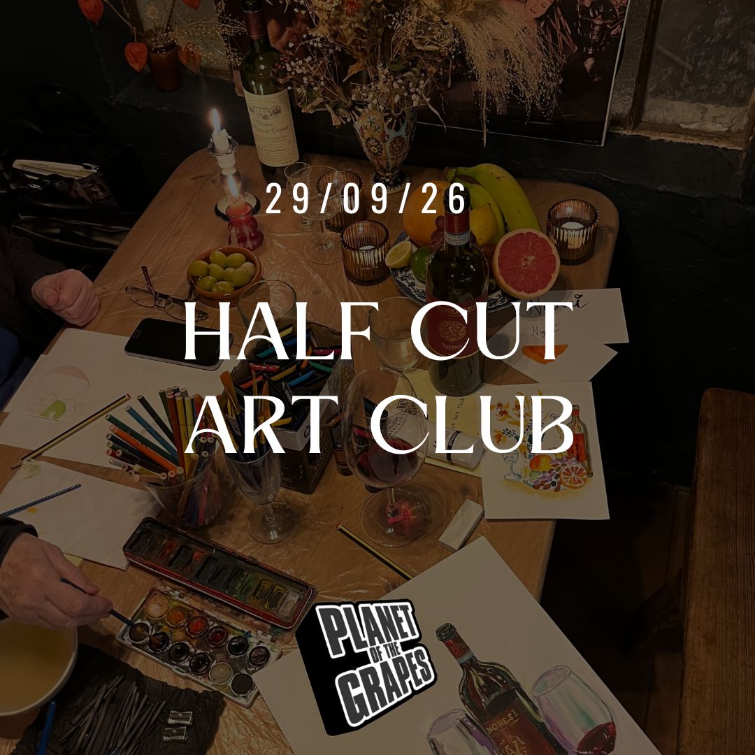 Half Cut Art Club - 7pm, Tuesday 29th September - Planet of the Grapes East Dulwich