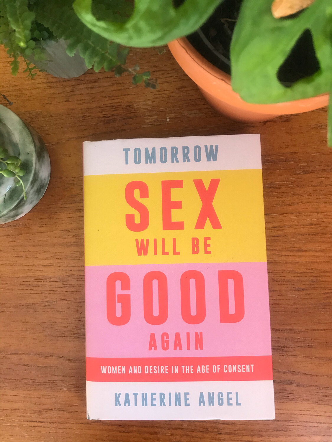 Tommorow Sex Will Be Good Again By Katherine Angel