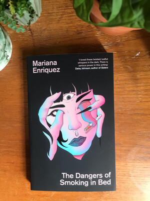 The Dangers Of Smoking In Bed By Mariana Enriquez