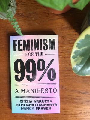 Feminism For The 99% By Nancy Fraser