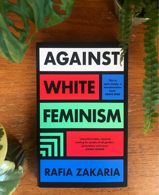 Against White Feminism By Rafia Zakaria