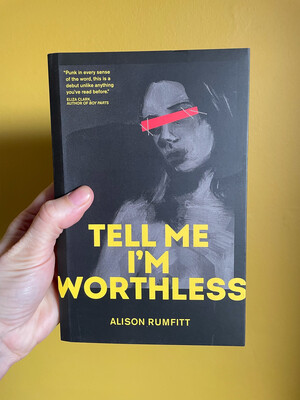 Tell Me I’m Worthless By Alison Rumfitt
