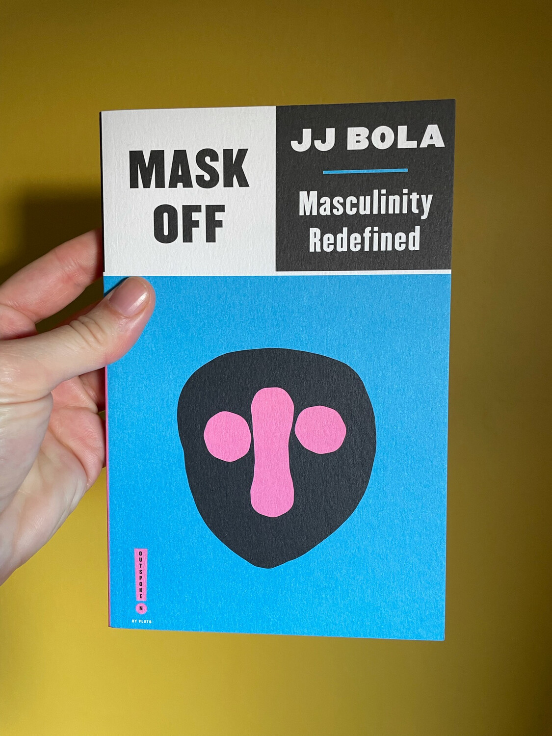 Mask Off: Masculinity Redefined By J J Bola