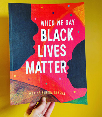 When We Say Black Lives Matter By Maxine Beneba Clarke