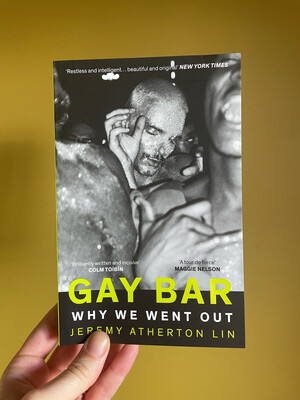 Gay Bar: Why We Went Out By Jeremy Atherton Lin