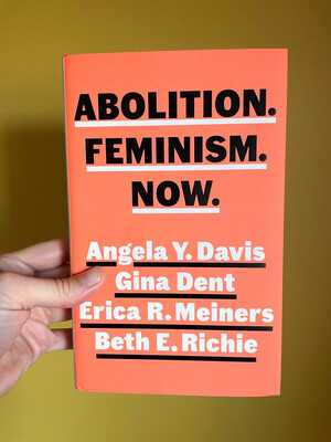 Abolition. Feminism. Now.
by Angela Y. Davis, Gina Dent, Erica Meiners, Beth Richie